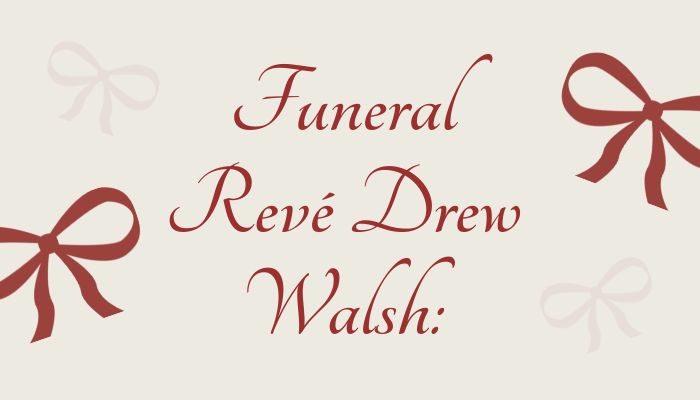Funeral Revé Drew Walsh