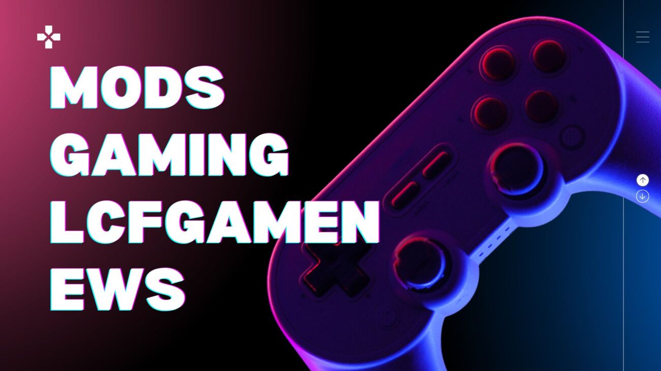 mods gaming lcfgamenews